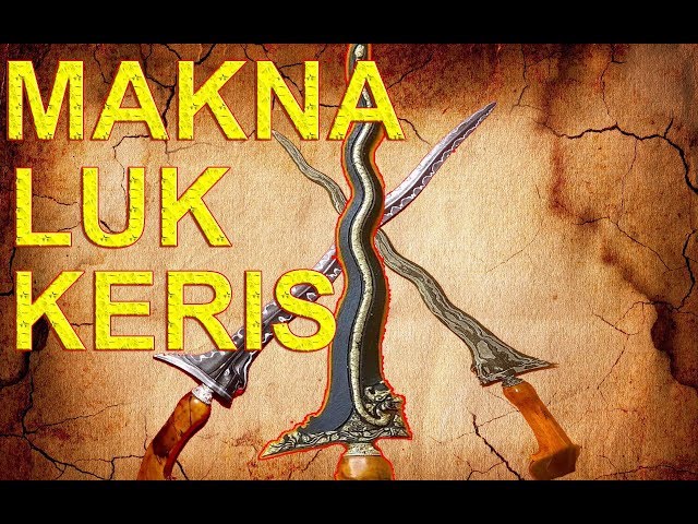 ARTI DAN MAKNA LUK KERIS ( luk 13 paling serem)