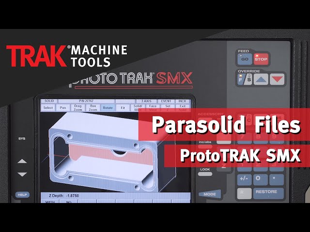 Parasolid Files with the ProtoTRAK SMX CNC | Mill Programming