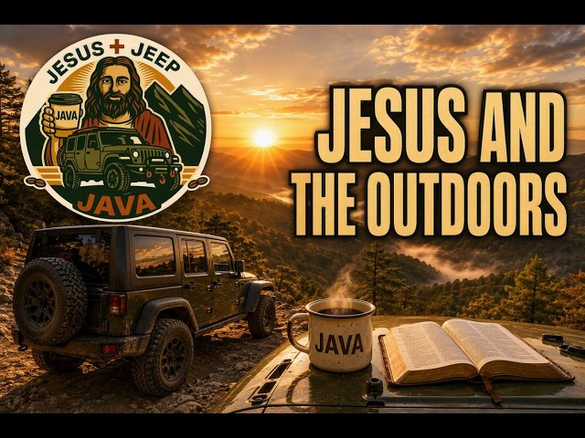 6 Jesus Jeep and Java  Jesus and the Outdoors