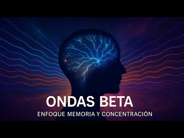 ONDAS BETA 40Hz • Frecuencia para ENFOQUE, MEMORIA y CONCENTRACIÓN • Frecuencia Cerebral del Genio