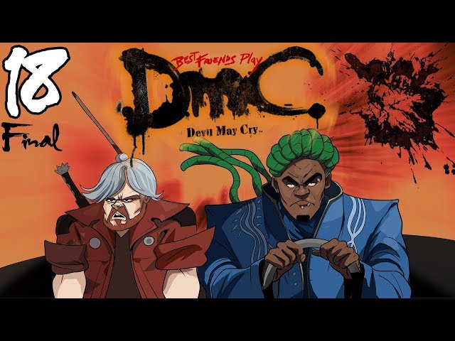 Best Friends Play DmC: Devil May Cry - Definitive Edition (Part 18 Final)