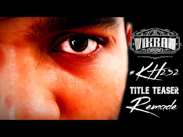 #Vikram Title Teaser | REMADE | #KH232 | Kamal Hassan | Lokesh Kanagaraj | Anirudh | GR Studios |