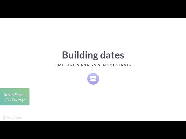 SQL Tutorial: Time Series Analysis in SQL Server | Building dates