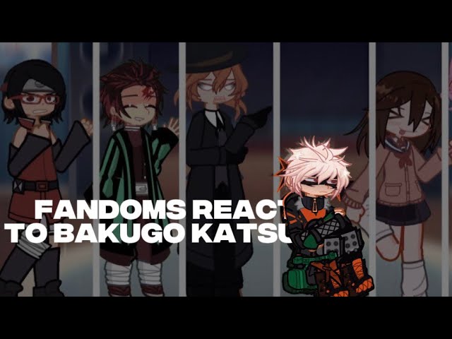 FANDOMS REACT TO BAKUGO KATSUKI✷//1/6/2X//GL2//Sakura,chuuya,sarada,momo,tanjiro//