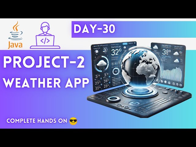 Day-30 | Project-2 | Weather App | JAVA Tutorial | JAVA Full Course