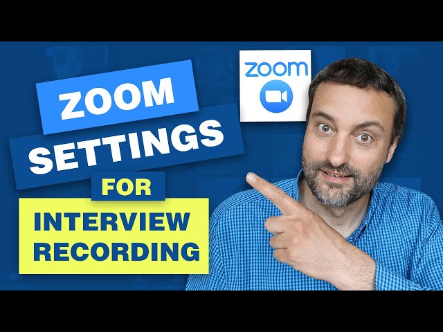 ZOOM SETTINGS FOR INTERVIEW RECORDING EXPLAINED