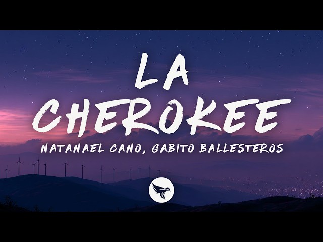 Natanael Cano & Gabito Ballesteros - La Cherokee (Letra/Lyrics)