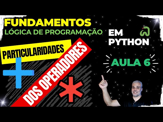 🐍 Lógica de programação - Particularidades de Operadores de adição e multiplicação - Aula 6