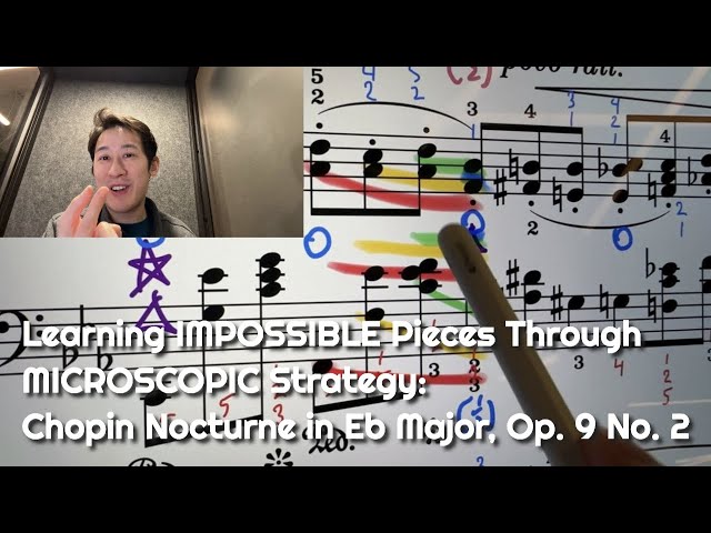Learning IMPOSSIBLE Pieces Through MICROSCOPIC Strategy: Chopin Nocturne in Eb Major, Op. 9 No. 2