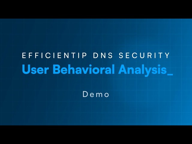 EfficientIP DNS Security Demo – User Behavior Analysis