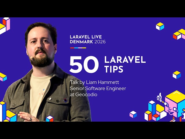 50 Laravel Tips - Liam Hammett - Laravel Live Denmark 2026