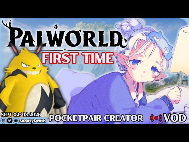 Sept 02/03 Twitch VOD -- Palworld Gameplay [PocketPair Partner Creator] | LET'S PLAY