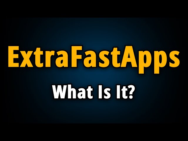 ExtraFastApps: What Is It & How to Uninstall ExtraFastApps?