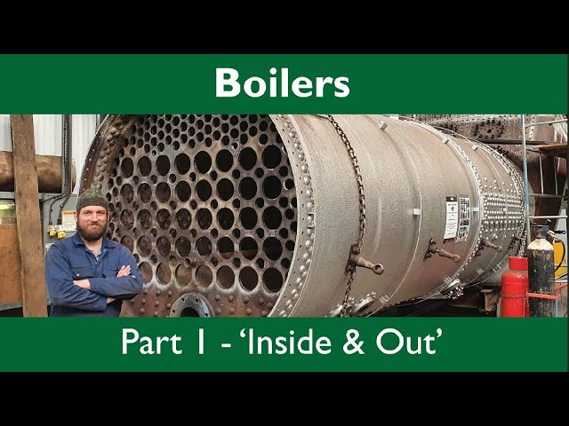 Boilers: Part 1 'Inside & Out'