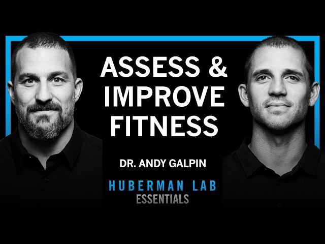 Essentials: How to Assess & Improve All Aspects of Your Fitness | Dr. Andy Galpin