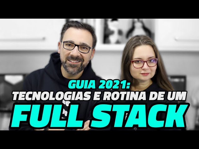 COMO É SER UM DESENVOLVEDOR FULL STACK? (Guia 2021 Completo)