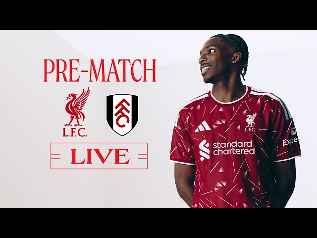 Matchday Live: Liverpool vs Fulham | Team news, build-up and more! | Premier League