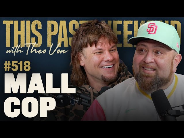 A Mall Cop | This Past Weekend w/ Theo Von #518