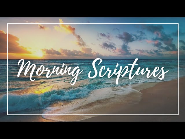 MORNING SCRIPTURES » Bible Verses To Start Your Day
