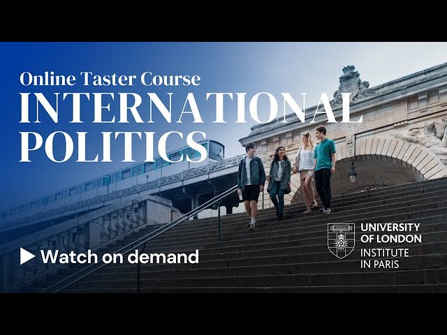 International Politics Taster Course - The University of London Institute in Paris (Undergraduate)