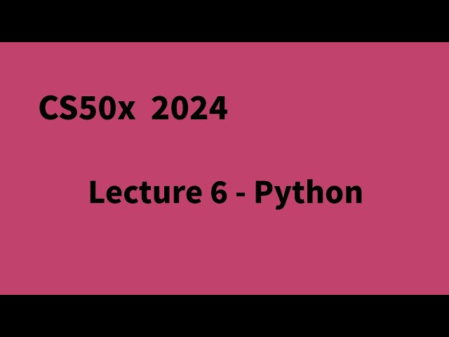 CS50x 2024 Lecture 6 - Python