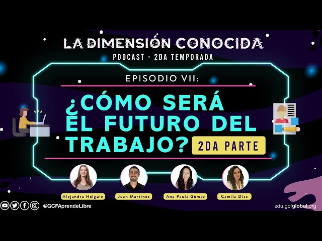 ¿Cómo será el futuro del trabajo? -Segunda parte- | Podcast: La Dimensión Conocida. (T2.Ep.7)