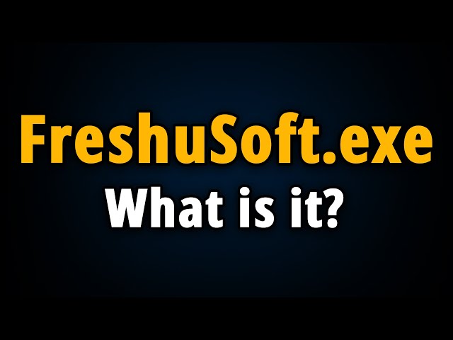 FreshuSoft exe Virus: What Is It & How to Remove FreshuSoft?