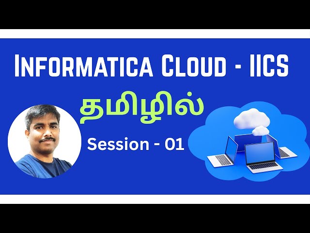 Informatica IICS in Tamil   Session 01