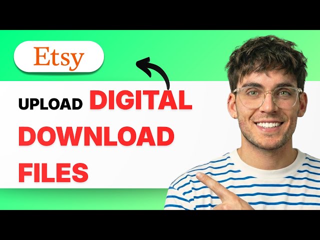 How to Upload Digital Download Files on Etsy [2026 Full Guide]