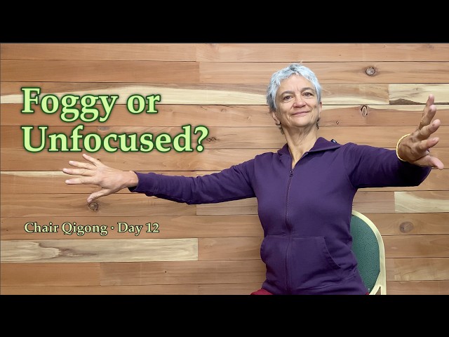 Clear Mental Fog Fast | Chair Qigong Day 12