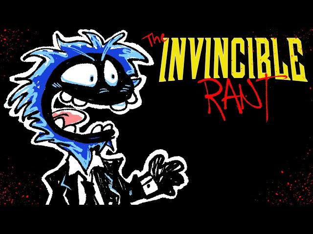 The Invincible Rant