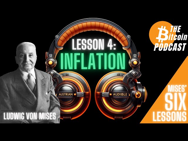 MISES' SIX LESSONS: #4 - INFLATION (Austrian Audible on THE Bitcoin Podcast)