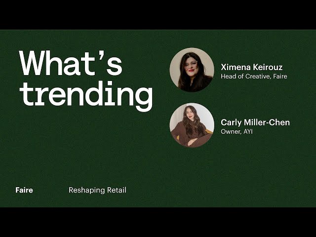 What’s trending: Stock your shelves with insights from Faire | Reshaping Retail | Faire