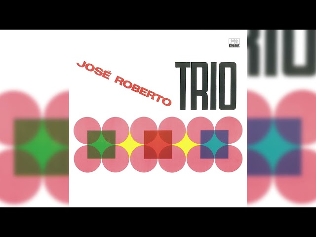 José Roberto Trio - José Roberto Trio [1966] (Full Album Stream)