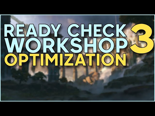 Ready Check Workshop #3 [Character Optimization]