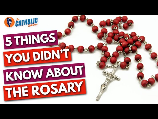 5 Things You Didn't Know About The Rosary | The Catholic Talk Show