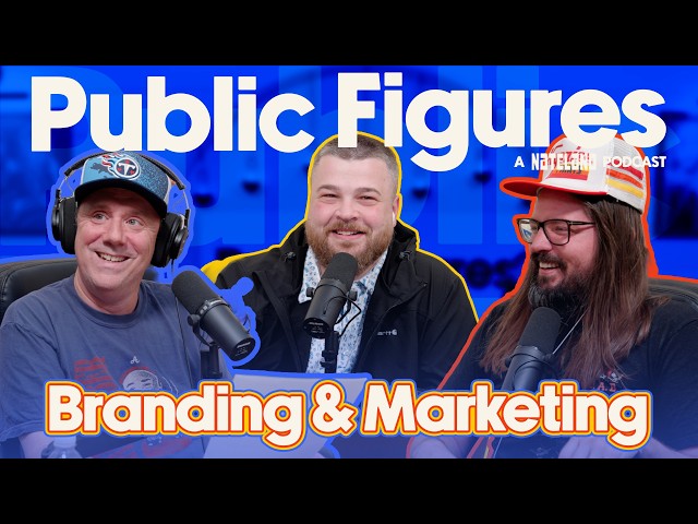 Branding & Marketing | Public Figures - A Nateland Podcast | Ep #29