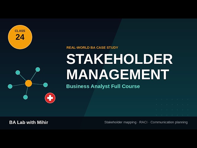 🏥 **Class 24| Stakeholder Management | Business Analyst Full Course**