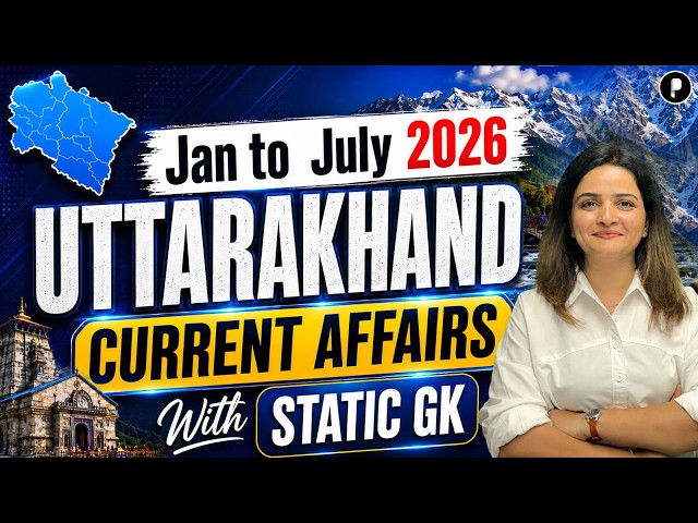 UKPSC Current Affairs Jan to July 2026 | Uttarakhand Current Affairs + Static GK | UKPSC
