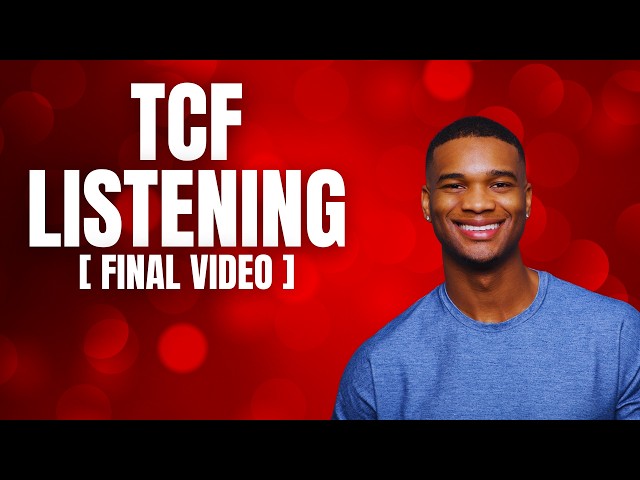 TCF LISTENING: Final Video With the Hardest Questions!