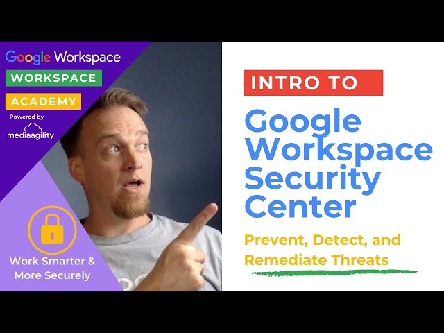 Prevent, Detect, and Remediate Threats in One Place: Google Workspace Security Center
