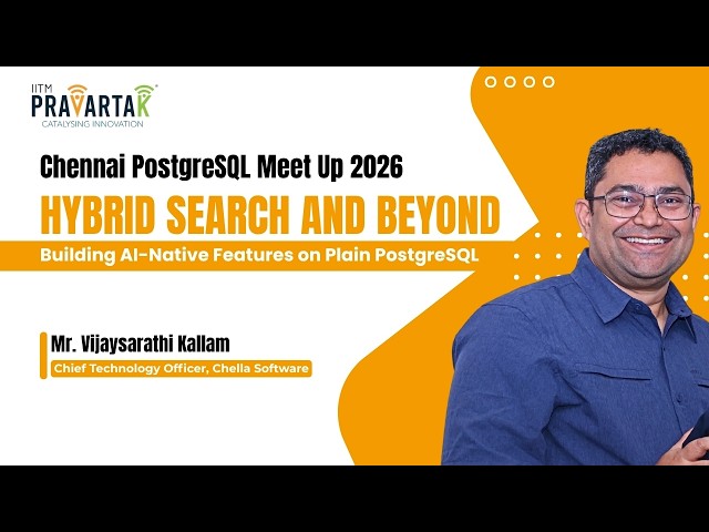 Hybrid Search & Beyond: AI-Native PostgreSQL | Vijaysarathi Kallam | Chennai PostgreSQL Meetup