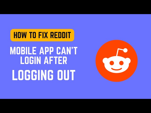 How to Fix Reddit Mobile App Can't Login After Logging Out -iPhone and Android