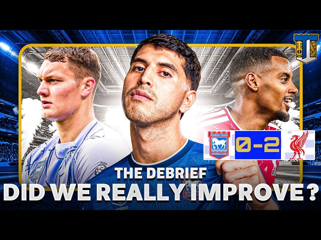 Did Town really improve? | Ipswich Town 0-2 Liverpool | The debrief