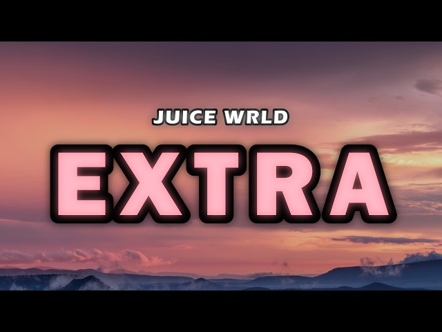 Juice WRLD - Extra (Unreleased) (Lyrics)