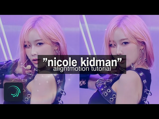 "NICOLE KIDMAN" TikTok trend AlightMotion editing tutorial