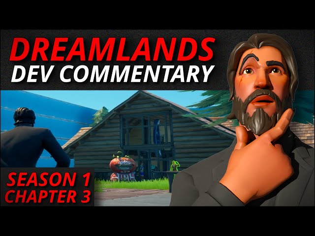 SEASON 1 CHAPTER 3 - DREAMLANDS DEV COMMENTARY