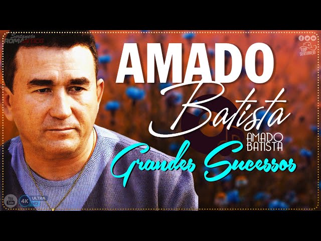 Amado Batista 🌟 Só as Antigas 🎶 As Melhores Românticas ❤️ Sucessos Inesquecíveis 🎤