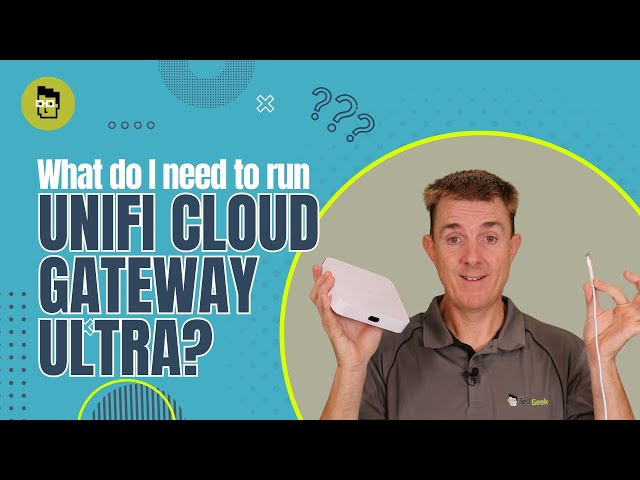 What Do I Need To Run Ubiquiti UniFi Cloud Gateway Ultra (UCG-Ultra)?