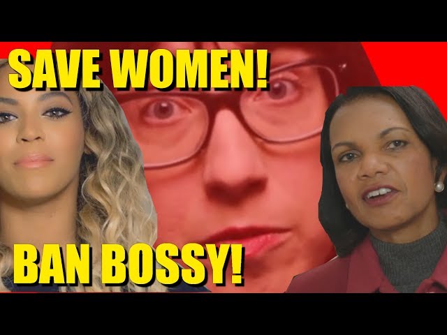 "Ban Bossy"- Why 'Feminism' poisons EVERYTHING (Part 2)
